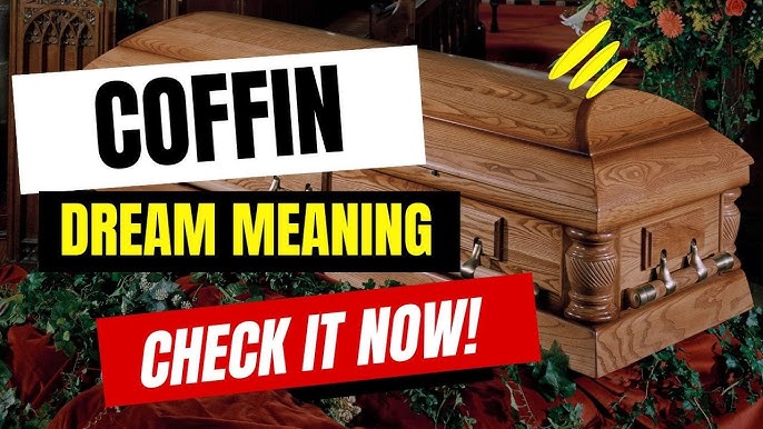 Mơ thấy quan tài chưa được chôn cất mang đến điềm lành cho chủ nhân